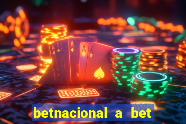 betnacional a bet dos brasileiros